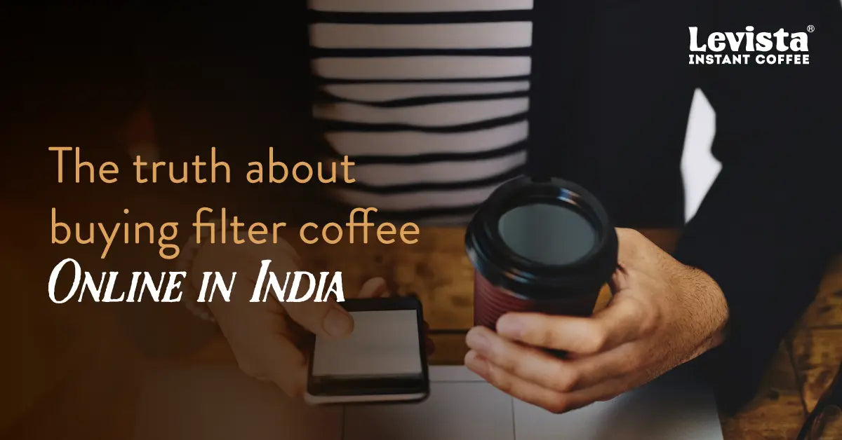 The Truth About Buying Filter Coffee Online in India