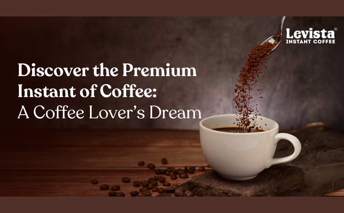 Discover the Premium Instant of Coffee: A Coffee Lover’s Dream