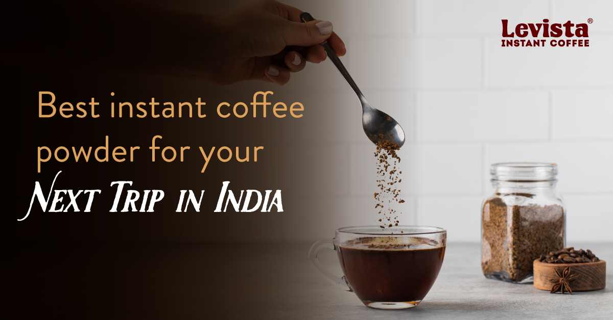 Best Instant Coffee Powder for Your Next Trip in India