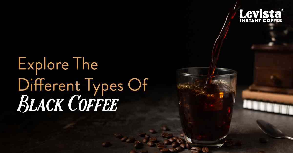 Explore The Different Types Of Black Coffee