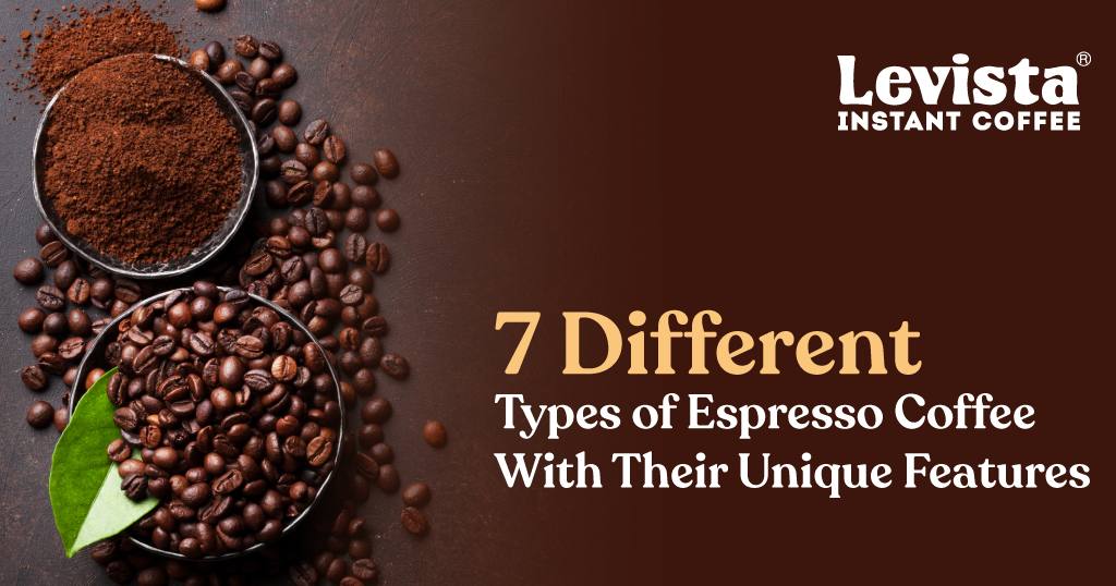 7 Different Types of Espresso Coffee with their Unique Features