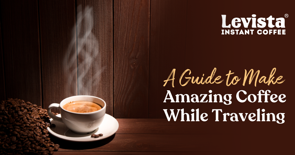A Guide to Make Amazing Coffee While Travelling