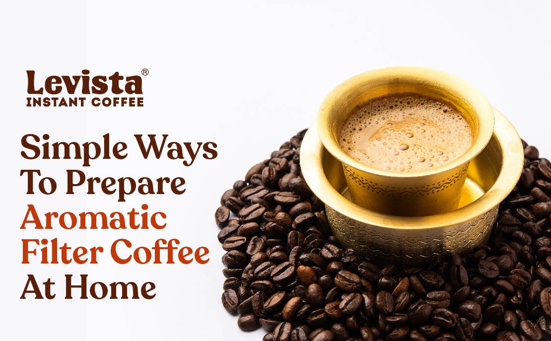 Simple Ways To Prepare Aromatic Filter Coffee At Home