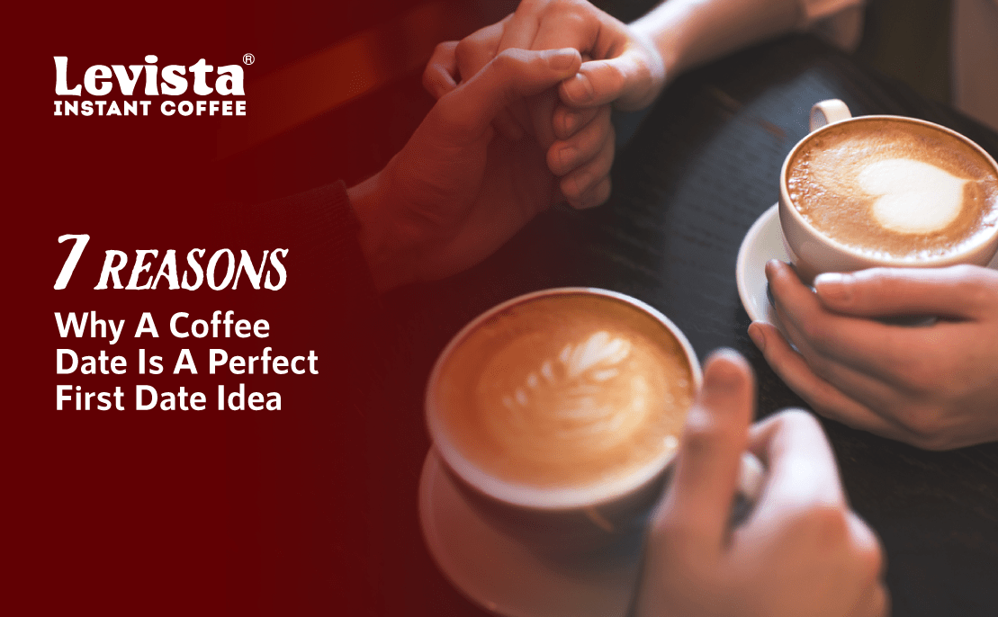 7 Reasons Why A Coffee Date Is A Perfect First Date Idea