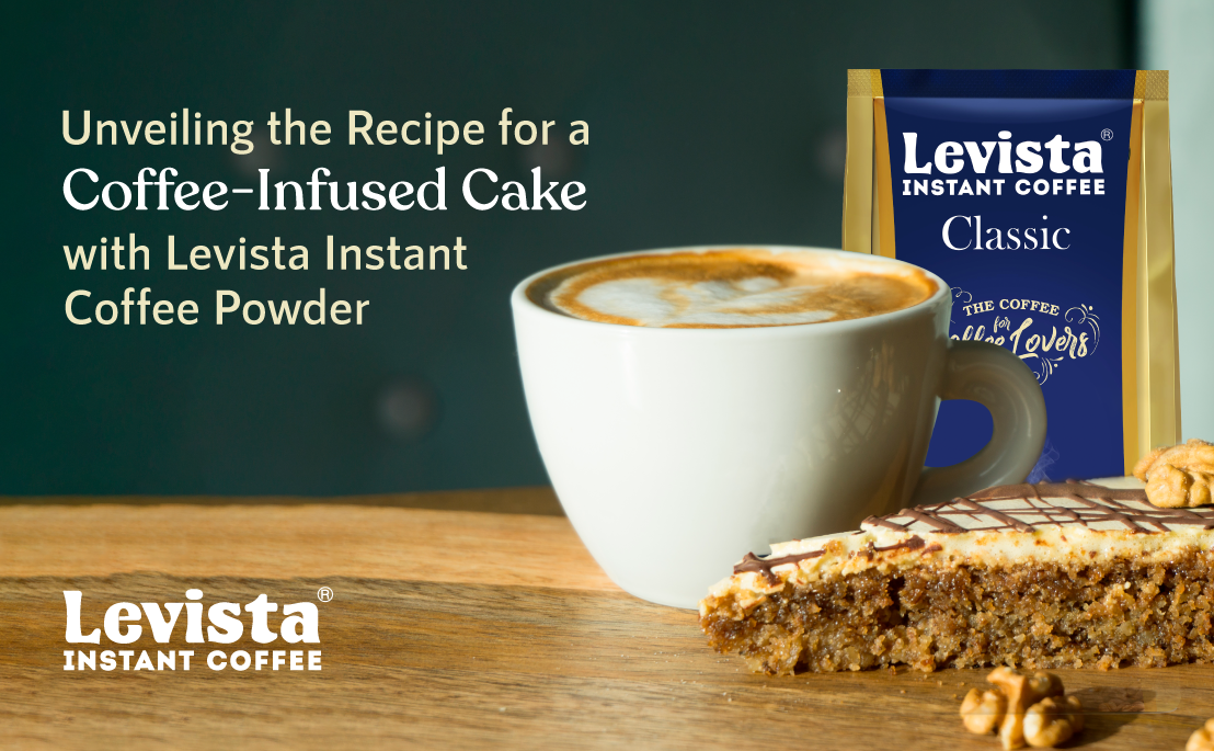 Unveiling Recipes for Coffee-Infused Cakes with Levista Instant Coffee Powder