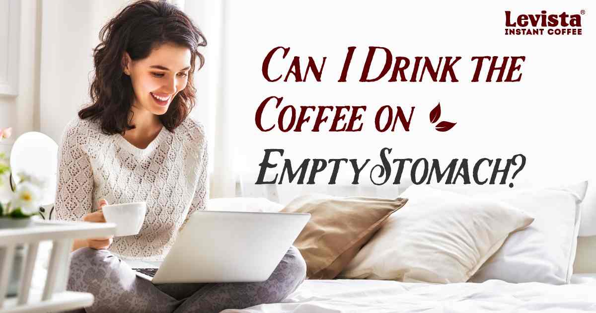 Can I Drink the Coffee on Empty Stomach?
