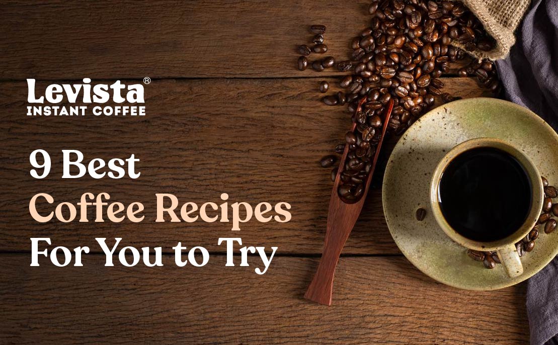 9 Best Coffee Recipes For You To Try