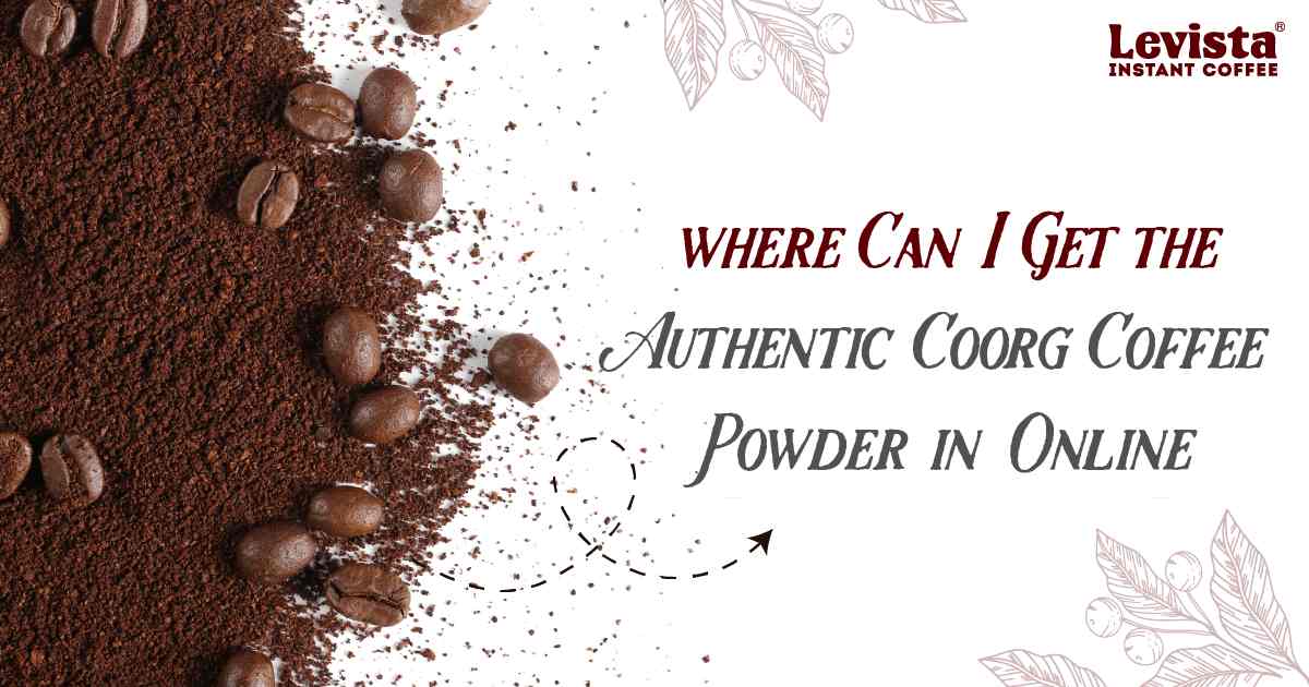 Where Can I Get the Authentic Coorg Coffee Powder Online?