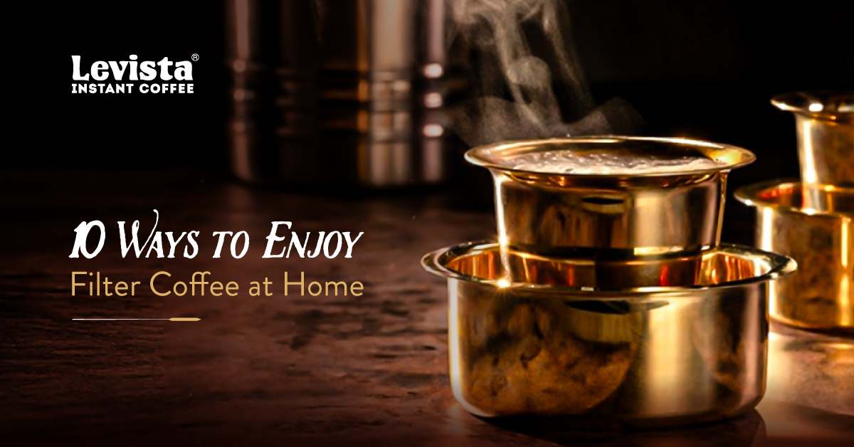 10 Ways to Enjoy Filter Coffee at Home