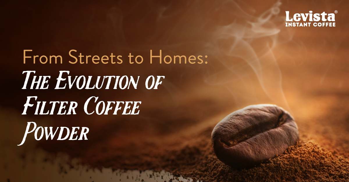 From Streets to Homes: The Evolution of Filter Coffee Powder