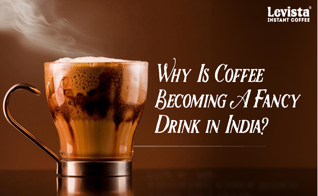 Why Is Coffee Becoming A Fancy Drink In India?