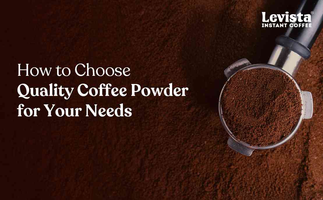 How to Choose Quality Coffee Powder for Your Needs