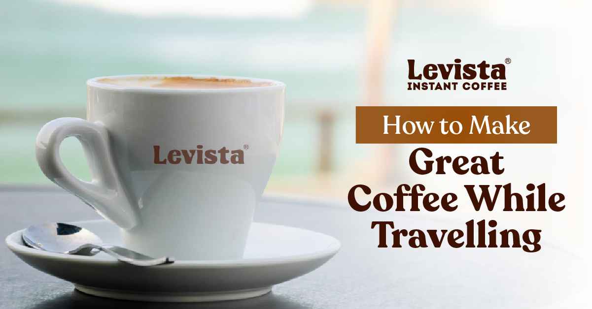 How to make Great Coffee While Travelling
