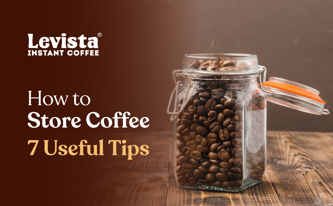 How to Store Coffee - 7 Useful Tips