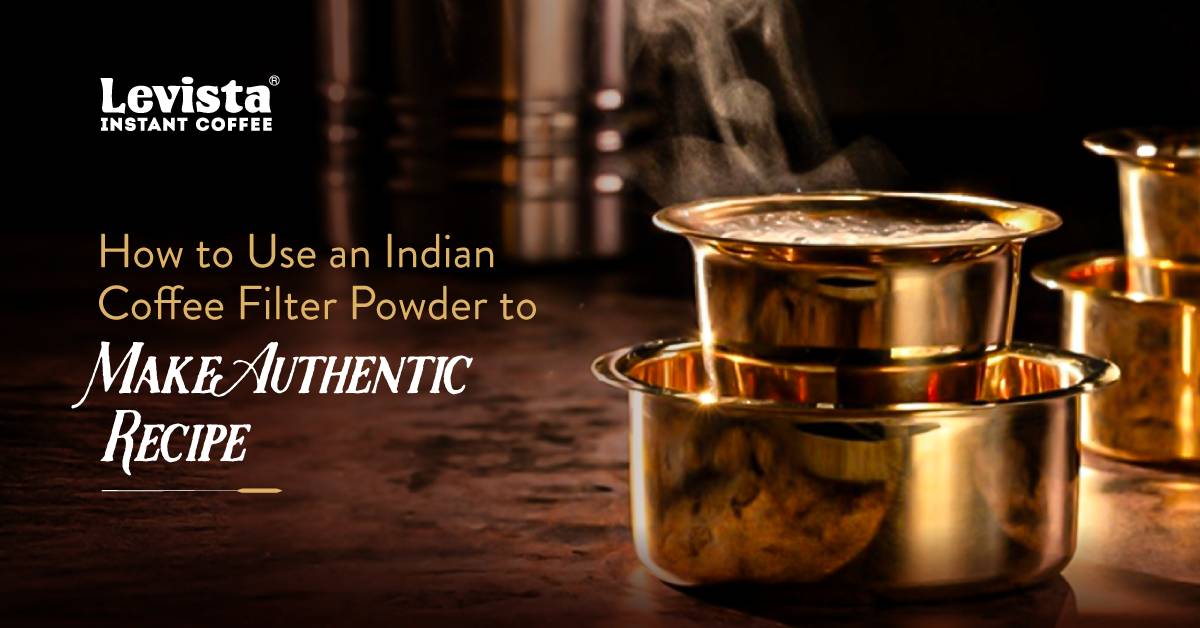 How to Use an Indian Coffee Filter Powder to Make Authentic Recipe