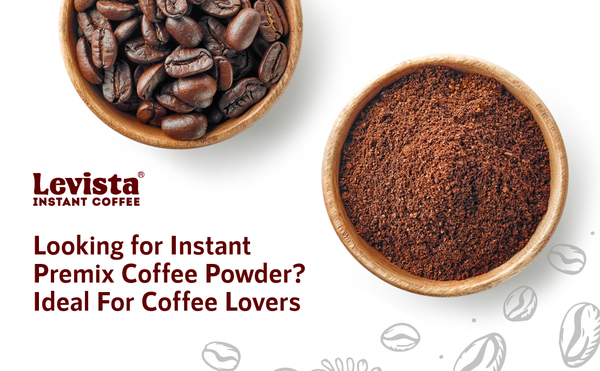 Looking for Instant Premix Coffee Powder | Levista Coffee