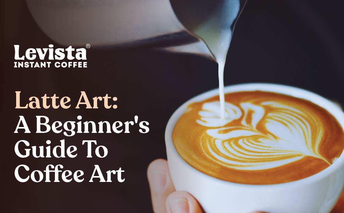 Latte Art: A Beginner's Guide To Coffee Art