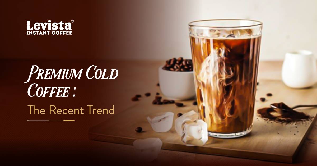 Premium Cold Coffee: The Recent Trend