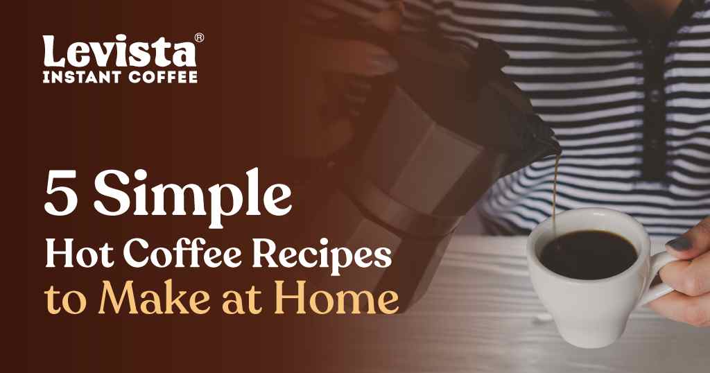 5 Simple Hot Coffee Recipes to Make at Home