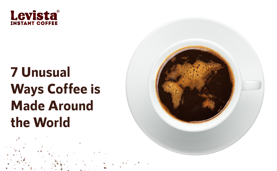 7 Unusual Ways Coffee Is Made Around The World