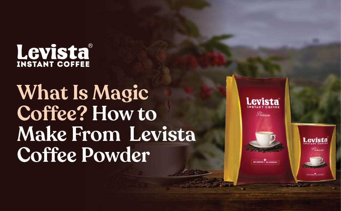 What is Magic Coffee? How to Make From Levista Coffee Powder